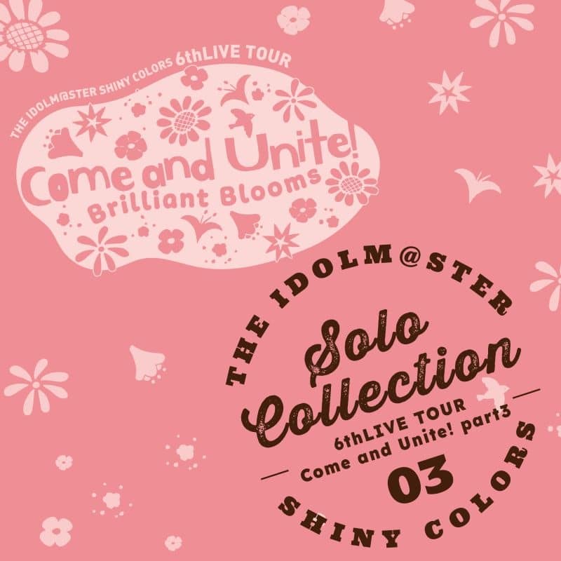 THE IDOLM@STER SHINY COLORS SOLO COLLECTION -6thLIVE TOUR Come and Unite! part3-
 アニメイトで
2024年06月 上旬 発売