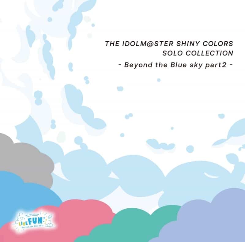 THE IDOLM@STER SHINY COLORS SOLO COLLECTION -Beyond the Blue sky part2-
 アニメイトで
2024年09月 上旬 発売